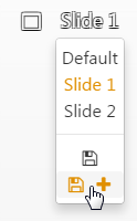 Saving as new slide​​ entry in the drop-down list.